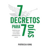 7 Decretos para 7 Dias: Decreta una cosa y se te cumplirá, y en tus caminos resplandecerá La Luz - Paperback