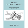 Flying on Your Own Wings: A Complete Guide to Understanding Light Airplane Design - Paperback