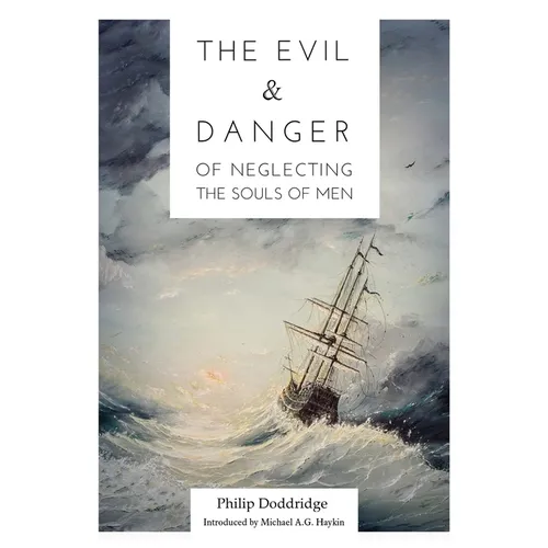 The Evil and Danger of Neglecting the Souls of Men - Paperback