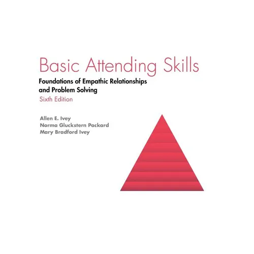 Basic Attending Skills: Foundations of Empathic Relationships and Problem Solving - Hardcover
