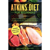 Atkins Diet For Beginners: A Simple Way of Eating That Automatically Allows You to Lose Weight and Feel Great. New Modern Meals Plans Included. - Paperback