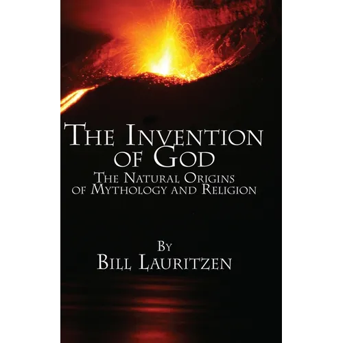 The Invention of God: The Natural Origins of Mythology and Religion - Paperback