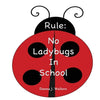 Rule: No Ladybugs In School - Paperback
