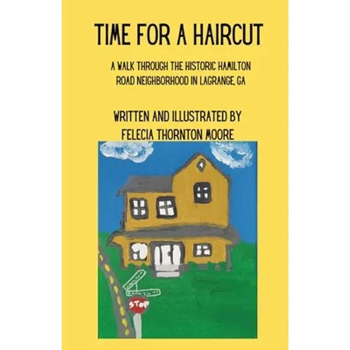 Time for a Haircut: A Walk Through the Historic Hamilton Road Neighborhood in LaGrange, GA - Paperback