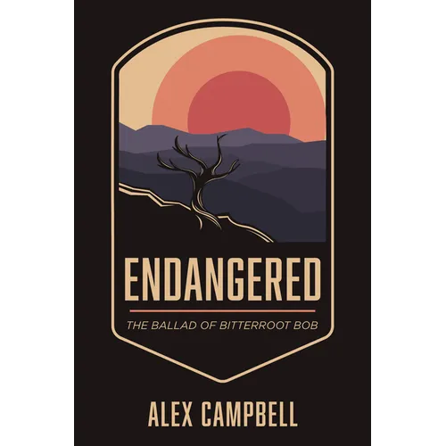 Endangered: The Ballad of Bitterroot Bob - Paperback