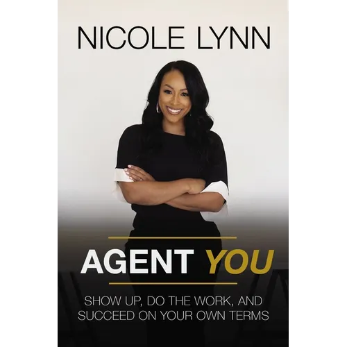 Agent You: Show Up, Do the Work, and Succeed on Your Own Terms - Hardcover
