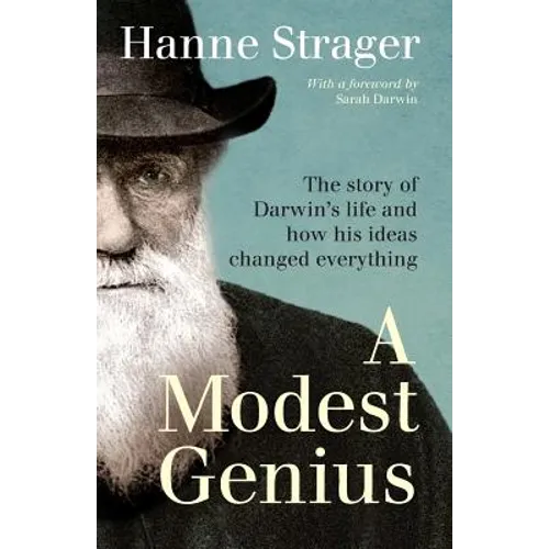 A Modest Genius: The story of Darwin's Life and how his ideas changed everything - Paperback