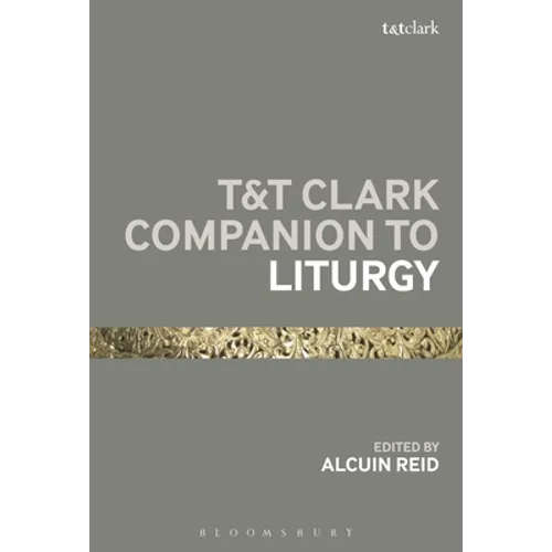 T&t Clark Companion to Liturgy - Paperback