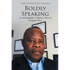 Boldly Speaking: An Autobiography: A Nigerian American Immigrant Story - Paperback