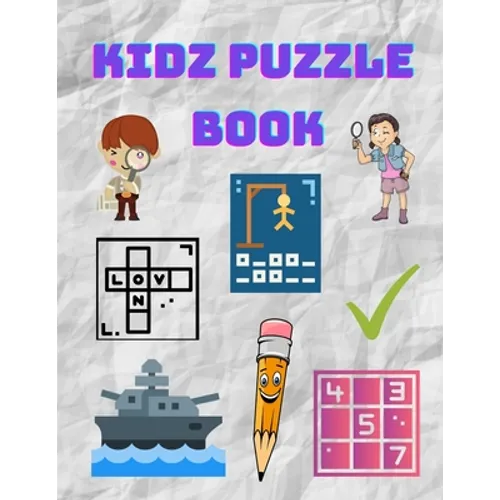 Kidz Puzzle Book: Kids Puzzle Books: Ages 8-10 Years Old - Hangman, Sudoku, Word Search, Sea Battle - Paperback