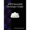 AWS Snowball Developer Guide - Hardcover