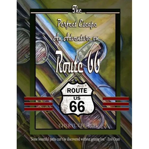 The Perfect Escape an Adventure on Route 66: Road Trip - Paperback