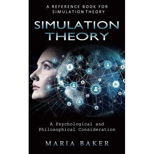 Simulation Theory: A Reference Book for Simulation Theory (A Psychological and Philosophical Consideration) - Paperback