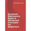 Quantum Mechanics: Basic & Advanced Concepts for Beginners - Paperback