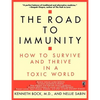 The Road to Immunity: How to Survive and Thrive in a Toxic World - Paperback