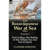 The Russo-Japanese War at Sea 1904-5: Volume 1-Port Arthur, the Battles of the Yellow Sea and Sea of Japan - Paperback