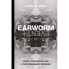 Earworm and Event: Music, Daydreams, and Other Imaginary Refrains - Paperback