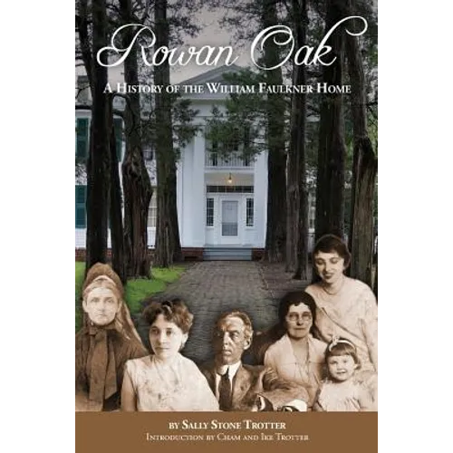 Rowan Oak: A History of the William Faulkner Home - Paperback