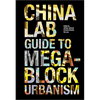 The China Lab Guide to Megablock Urbanisms - Paperback
