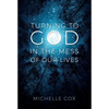 Turning to God in the Mess of Our Lives - Paperback