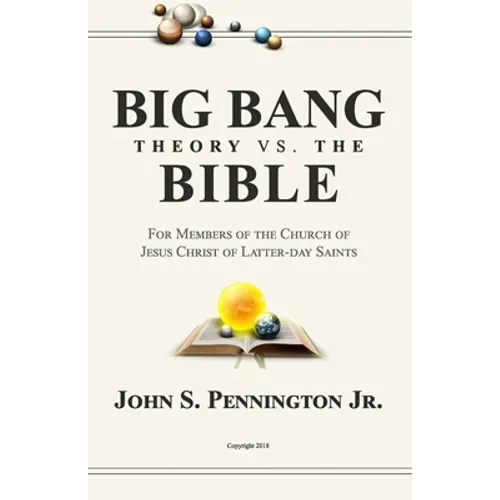 Big Bang Theory vs. The Bible: For Members of The Church of Jesus Christ of Latter-day Saints - Paperback