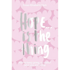 Hope... Is the Thing: How to Keep Going, No Matter What You Are Facing - Hardcover
