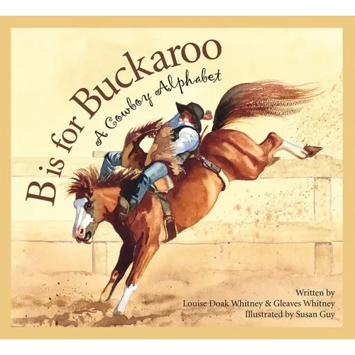 B Is for Buckaroo: A Cowboy Alphabet - Paperback