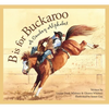 B Is for Buckaroo: A Cowboy Alphabet - Paperback