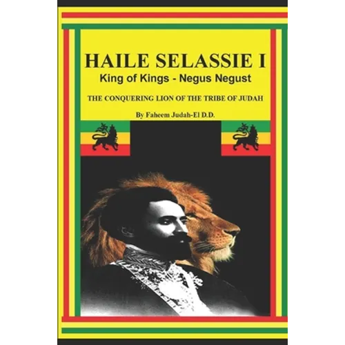 Haile Selassie I King of Kings - Negus Negust the Conquering Lion of the Tribe of Judah - Paperback