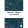 Apocalyptic Narratives: Science, Risk and Prophecy - Paperback