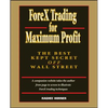 Forex Trading for Maximum Profit: The Best Kept Secret Off Wall Street - Hardcover