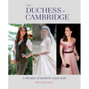 The Duchess of Cambridge: A Decade of Modern Royal Style - Hardcover