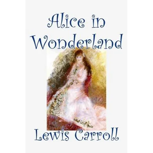 Alice in Wonderland by Lewis Carroll, Fiction, Classics, Fantasy, Literature - Hardcover