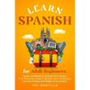 Learn Spanish for Adult Beginners: Speak Confidently & Impress Your Amigos - A No-Nonsense Guide to Quickly Learn Vocabulary, Common Phrases and Maste - Paperback