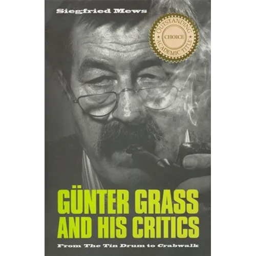 Günter Grass and His Critics: From the Tin Drum to Crabwalk - Paperback