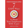 7 EASY Ways to Show Your Employees YOU Care! A Booklet for Hotel Managers and Others - Paperback