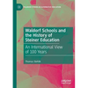 Waldorf Schools and the History of Steiner Education: An International View of 100 Years - Paperback