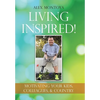 Living Inspired!: Motivating Your Kids, Colleagues, & Country - Hardcover