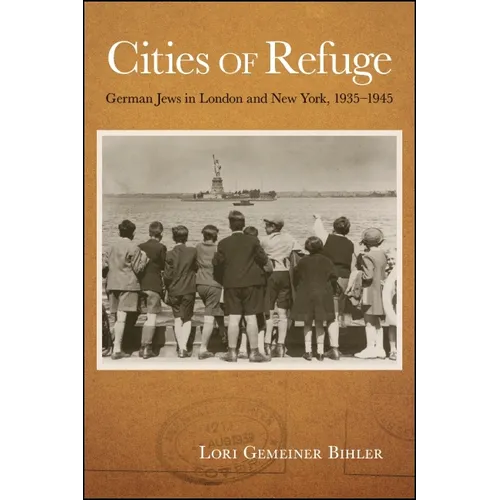 Cities of Refuge: German Jews in London and New York, 1935-1945 - Paperback