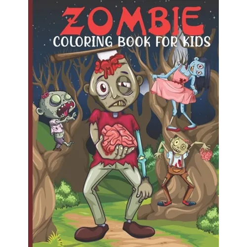 Zombie Coloring Book For Kids: Zombie Coloring Book For A Kids With Zombie Collections, Fun, Stress Remissive And Relaxation. - Paperback