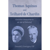 Thomas Aquinas and Teilhard de Chardin: Christian Humanism in an Age of Unbelief - Paperback