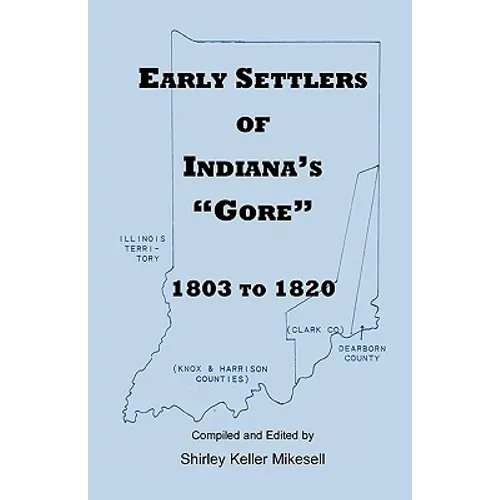 Early Settlers of Indiana's Gore, 1803-1820 - Paperback