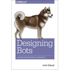 Designing Bots: Creating Conversational Experiences - Paperback