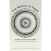 The History of Magic: Including a Clear and Precise Exposition of Its Procedure, Its Rites and Its Mysteries - Hardcover