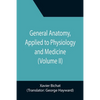 General Anatomy, Applied to Physiology and Medicine (Volume II) - Paperback