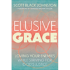 Elusive Grace: Loving Your Enemies While Striving for God's Justice - Paperback