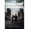The Pandemic Unleashed: The Saga of the Deadly Virus - Paperback