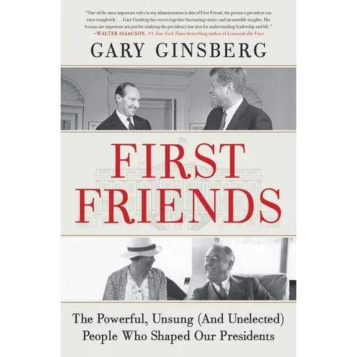 First Friends: The Powerful, Unsung (and Unelected) People Who Shaped Our Presidents - Paperback