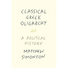 Classical Greek Oligarchy: A Political History - Paperback