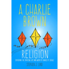 Charlie Brown Religion: Exploring the Spiritual Life and Work of Charles M. Schulz - Paperback